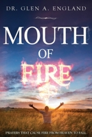 Mouth Of Fire: Prayers That Cause Fire From Heaven To Fall 1086598016 Book Cover