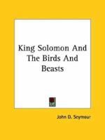 King Solomon And The Birds And Beasts 1425361900 Book Cover