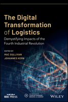 Digitizing the Logistics Industry: Demystifying the Impacts of the Fourth Industrial Revolution 1119646391 Book Cover
