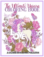 The Ultimate Unicorn Coloring Book: - Adult Coloring Pages - Floral - Flower - Magical - Feminine - Girls - Gift 1697412858 Book Cover