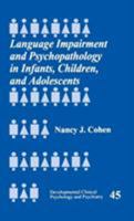 Language Impairment and Psychopathology in Infants, Children, and Adolescents (Developmental Clinical Psychology and Psychiatry) 0761920250 Book Cover