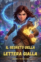 Il Segreto della Lettera Gialla: Un'idea regalo di compleanno perfetta utile Originale e intelligente per bambini e ragazzi di 9, 10, 11 e 12 anni un libro di avventura e Mistero (Italian Edition) B0GY7Z3B3W Book Cover