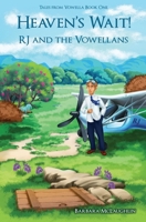 RJ and the Vowellans: Heaven's Wait! Tales from Vowella Book 1 B0BP3MND9D Book Cover