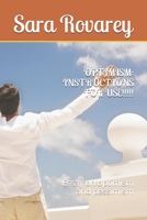 Optimism: INSTRUCTIONS FOR USE!!!!!: Essay on optimism and pessimism 1702799883 Book Cover