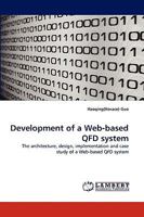 Development of a Web-based QFD system: The architecture, design, implementation and case study of a Web-based QFD system 3838357361 Book Cover