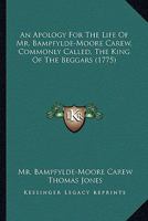 An Apology For The Life Of Mr. Bampfylde-Moore Carew, Commonly Called, The King Of The Beggars 1144340292 Book Cover