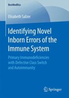 Identifying Novel Inborn Errors of the Immune System: Primary Immunodeficiencies with Defective Class Switch and Autoimmunity 3658167955 Book Cover