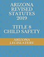 Arizona Revised Statutes 2019 Title 8 Child Safety 1070618527 Book Cover