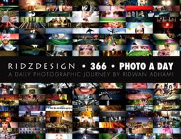 RidzDesign - 366 - Photo a Day: A Daily Photographic Journey By Ridwan Adhami 0989172309 Book Cover