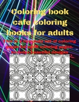 Coloring book cafe coloring books for adults: This is a complete set of coloring pages for adult coloring pages. Includes beautiful designs B08QWH388S Book Cover