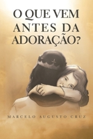 O que vem antes da Adora��o? 1698583508 Book Cover