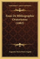Essai De Bibliographie Oratorienne (1882) 1168405165 Book Cover