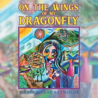 On the Wings of My Dragonfly 1647534178 Book Cover