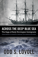 Across the Deep Blue Sea: The Saga of Early Norwegian Immigrants 0873519612 Book Cover