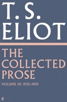 The Collected Prose of T.S. Eliot Volume 3 0571295525 Book Cover