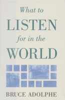 What to Listen for in the World 0879100850 Book Cover