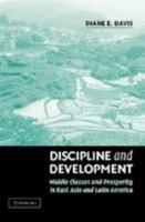 Discipline and Development: Middle Classes and Prosperity in East Asia and Latin America