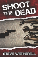 Shoot the Dead 1502840812 Book Cover