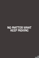 No Matter What, Keep Moving: Lined Notebook Design 120 Page Composition Blank Ruled Notebook For You to Use At Home Or  At Your Office Or As Gift For Your Kids Boys Or Girls To Use It In School. 1655943170 Book Cover