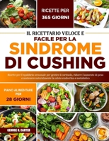 IL RICETTARIO VELOCE E FACILE PER LA SINDROME DI CUSHING: Ricette per l’equilibrio ormonale per gestire il cortisolo, ridurre l’aumento di peso e ... endocrina e metabolica (Italian Edition) B0FHH95V8Y Book Cover