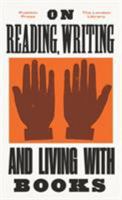 On Reading, Writing and Living with Books 1782272518 Book Cover