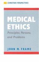 Medical Ethics: Principles, Persons, and Problems (Christian Perspectives) 0875522610 Book Cover