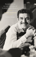 Perspectives on the Life and Works of Gabriel García Márquez: Caribbean Troubadour 1666916331 Book Cover