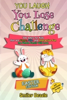 You Laugh You Lose Challenge - Easter Edition: 300 Jokes for Kids that are Funny, Silly, and Interactive Fun the Whole Family Will Love - With ... for Kids (You Laugh You Lose Holiday Series) B086G1V1FB Book Cover