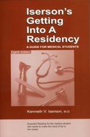 Iserson's Getting Into a Residency: A Guide for Medical Students 1883620090 Book Cover