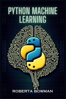 Python Machine Learning: Leveraging Python for Implementing Machine Learning Algorithms and Applications (2023 Guide) 3988315826 Book Cover