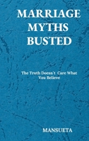 Marriage Myths Busted - The Truth Doesn't Care What You Believe 9982290843 Book Cover