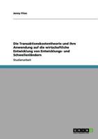 Die Transaktionskostentheorie und ihre Anwendung auf die wirtschaftliche Entwicklung von Entwicklungs- und Schwellenländern 3656176000 Book Cover