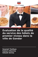 Évaluation de la qualité du service des hôtels de premier niveau dans la ville de Gondar 6209250033 Book Cover