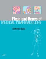 The Flesh and Bones of Medical Pharmacology (Flesh & Bones) 0723433534 Book Cover