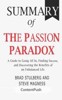 Summary of The Passion Paradox: Brad Stulberg and Steve Magness - A Guide to Going All In, Finding Success, and Discovering the Benefits of an Unbalanced Life 1079275088 Book Cover