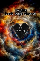 To the Last Days Church B0DZ148T46 Book Cover