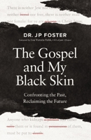 The Gospel and My Black Skin: Confronting the Past, Reclaiming the Future 0310180309 Book Cover