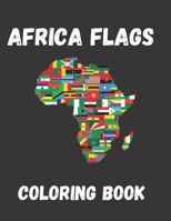 Africa flags coloring book: A great geography gift for kids and adults: Color in flags for africa countries with color guides to help. ... creativity, stress relief and B08NDH6PBJ Book Cover