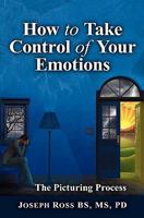 How to Take Control of Your Emotions 1450588670 Book Cover