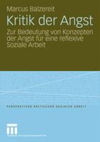 Kritik Der Angst: Zur Bedeutung Von Konzepten Der Angst Fur Eine Reflexive Soziale Arbeit 3531165984 Book Cover