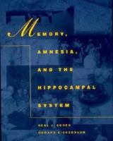 Memory, Amnesia, and the Hippocampal System (Bradford Books) 0262032031 Book Cover