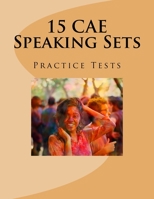 15 CAE Speaking Sets. Practice Tests. 172503462X Book Cover