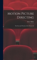 Motion Picture Directing: The Facts and Theories of the Newest Art 1018258876 Book Cover