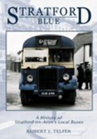 Stratford Blue: A History of Stratford-on-Avon's Local Buses 075242792X Book Cover
