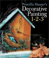 Priscilla Hauser's Decorative Painting 1-2-3 0806922583 Book Cover