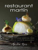 The Restaurant Martin Cookbook: Sophisticated Home Cooking From the Celebrated Santa Fe Restaurant 1493010042 Book Cover