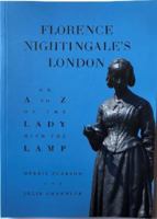 Florence Nightingale's London: An A to Z of the Lady with the Lamp 1739955005 Book Cover