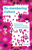 Re-Membering Culture: Erasure and Renewal in Hmong American Education 1517910757 Book Cover