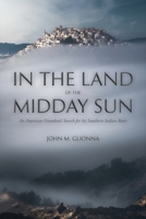 In the Land of the Midday Sun: An American Grandson's Search for his Southern Italian Roots 1599542501 Book Cover
