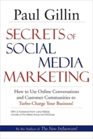 Secrets of Social Media Marketing: How to Use Online Conversations and Customer Communities to Turbo-Charge Your Business! 1884956858 Book Cover